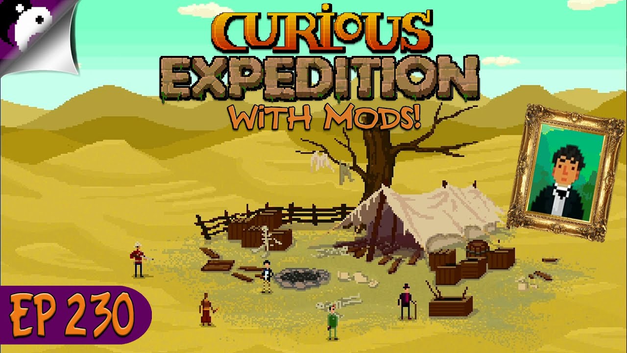 Curious Expedition With Mods - Quit While You're Ahead Or You're Dead! - Dr Who Expedition 5... & 6!