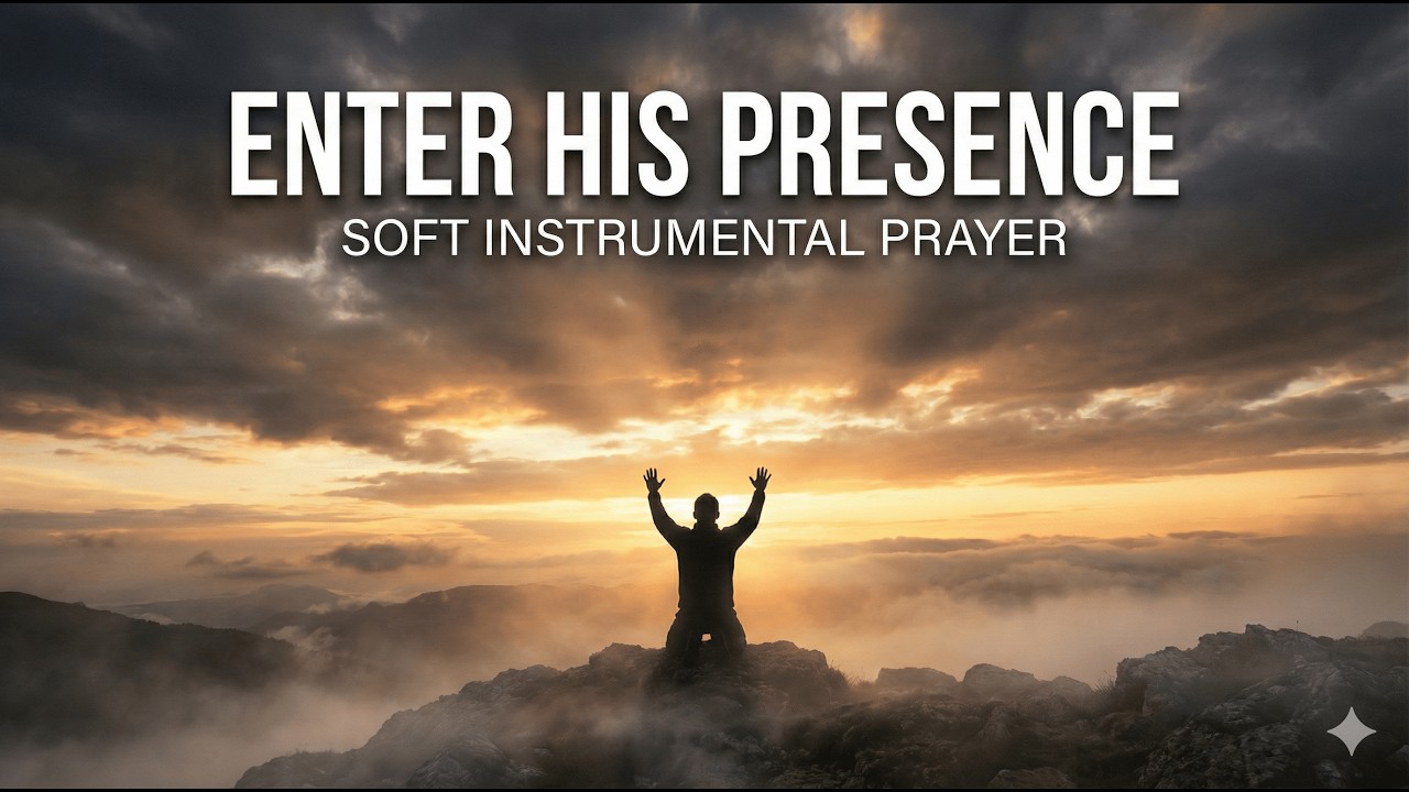 ENTER HIS PRECENSE-worship instrumental| prayer and devotional