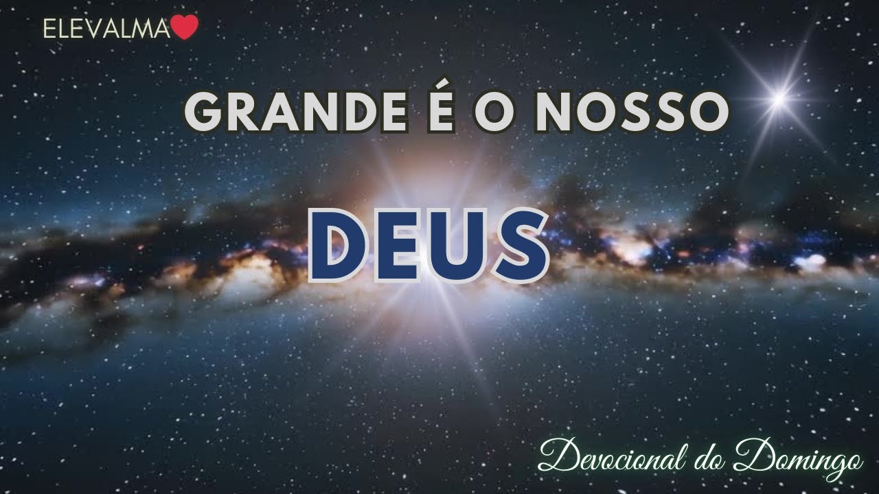 Grande é o Nosso Deus e Digno de todo Louvor | Uma Reflexão Sobre a Glória e Amor do Pai