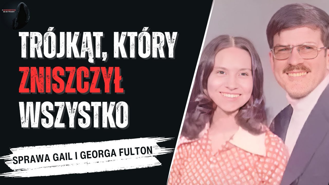Gail i George Fulton – trójkąt miłosny, który zniszczył wszystko