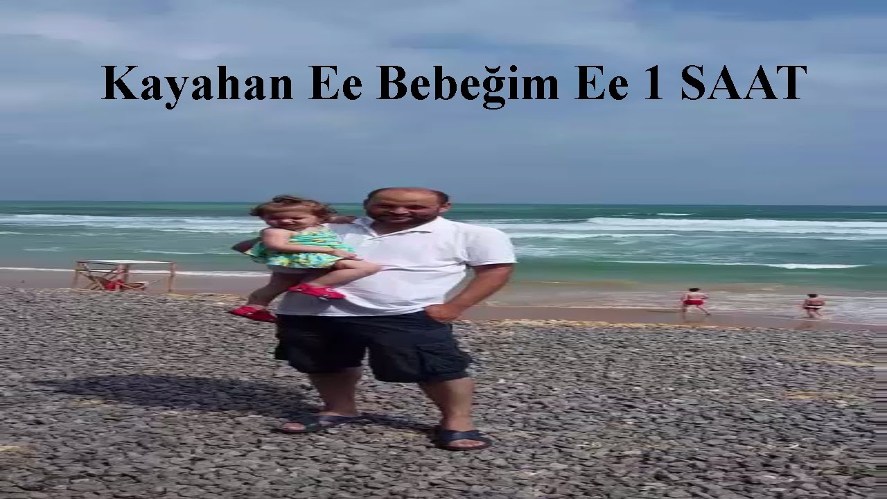 1 Saat Ee Bebeğim Ee