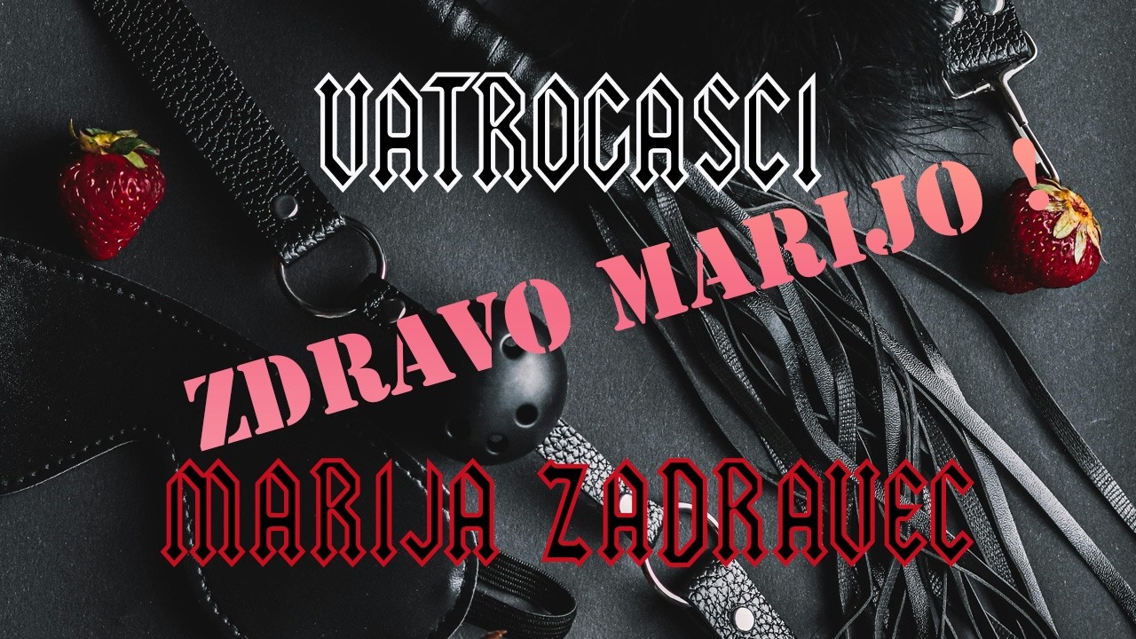 VATROGASCI + Marija Zadravec - ZDRAVO MARIJO!