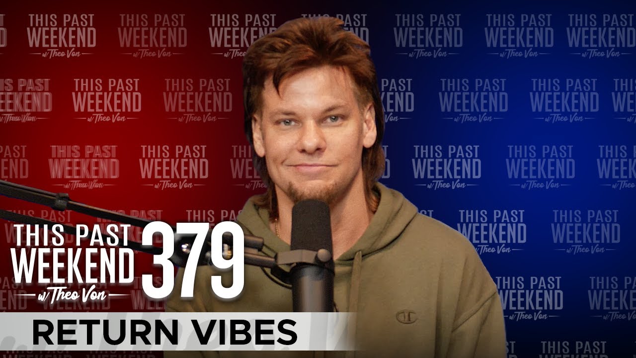 Return Vibes | This Past Weekend w/ Theo Von #379