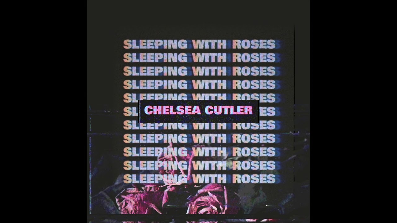 Chelsea Cutler - Sleeping With Roses (Official Audio)