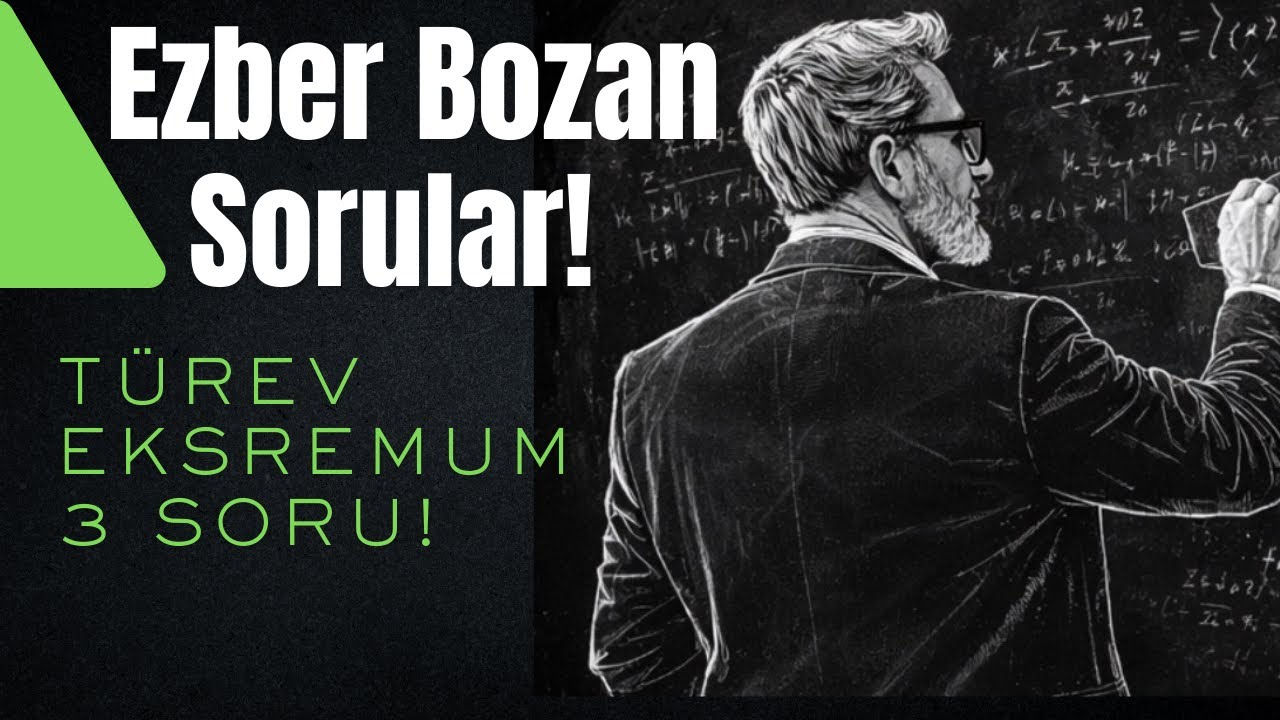EZBER BOZAN 3 TÜREV EKSTREMUM SORUSU!