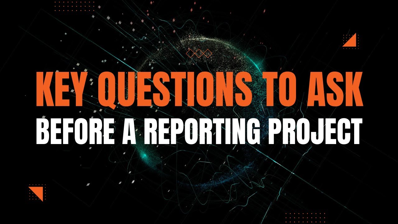 Key Questions to Ask Before Starting a Reporting Project