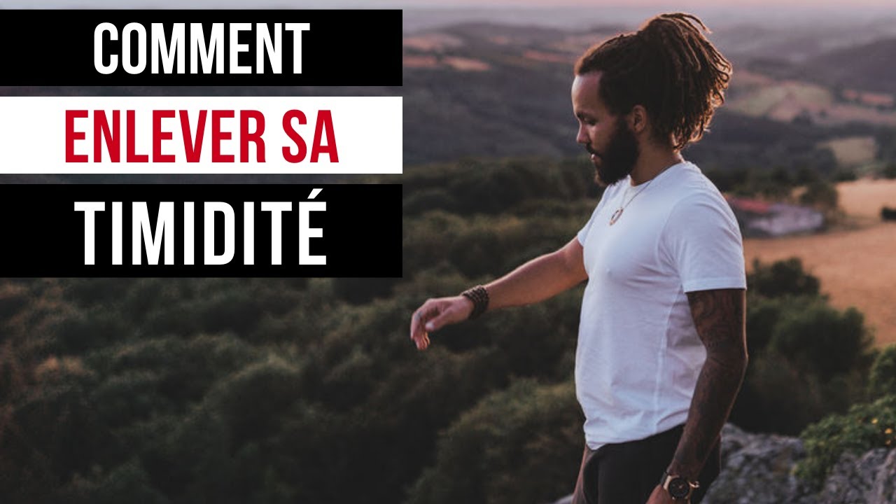 COMMENT ENLEVER SA TIMIDITÉ