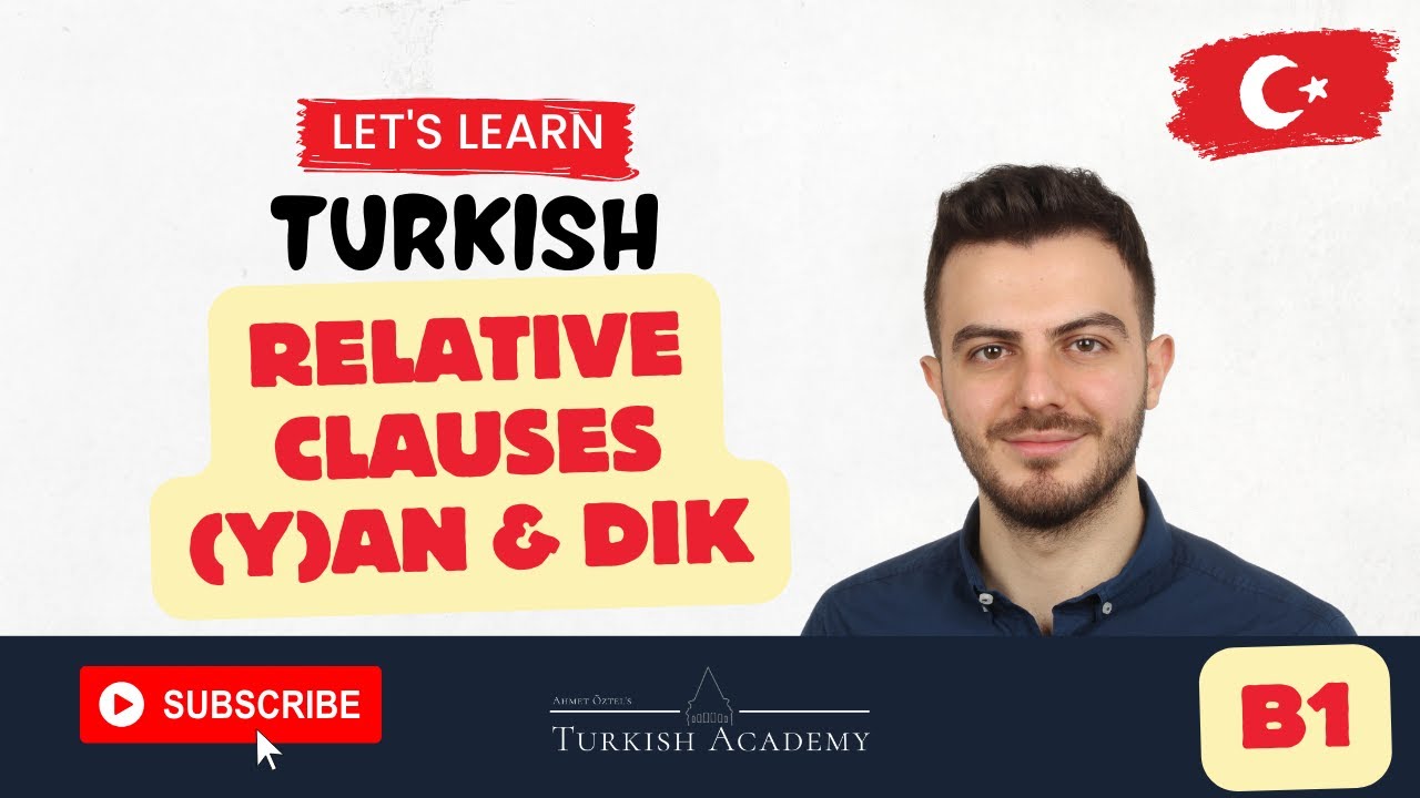 Relative Clauses in Turkish (y)An & DIK (Weekly Turkish Workshop Series)