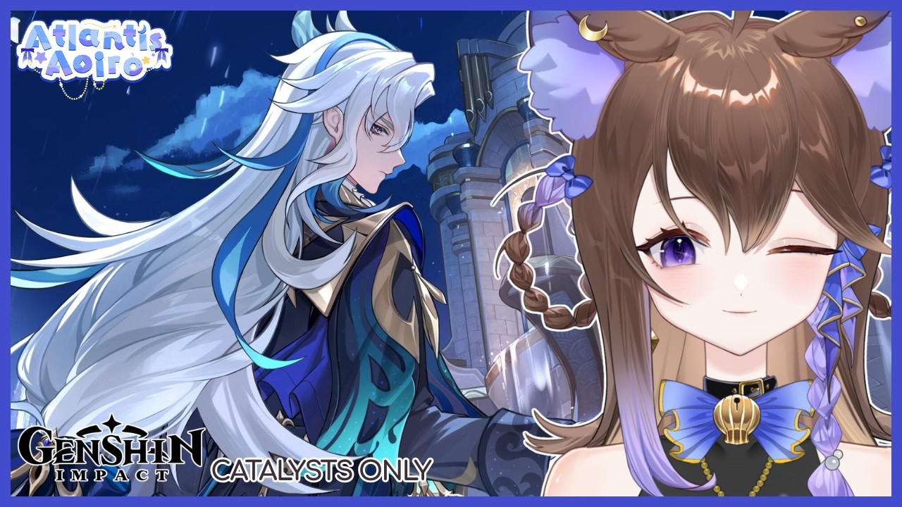 【GENSHIN IMPACT - CATALYSTS ONLY #20】finishing lantern rite ASAP【Atlantis Aoiro】