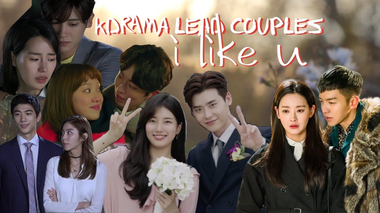 I Like U || Kdrama Lead Couples || multifandom