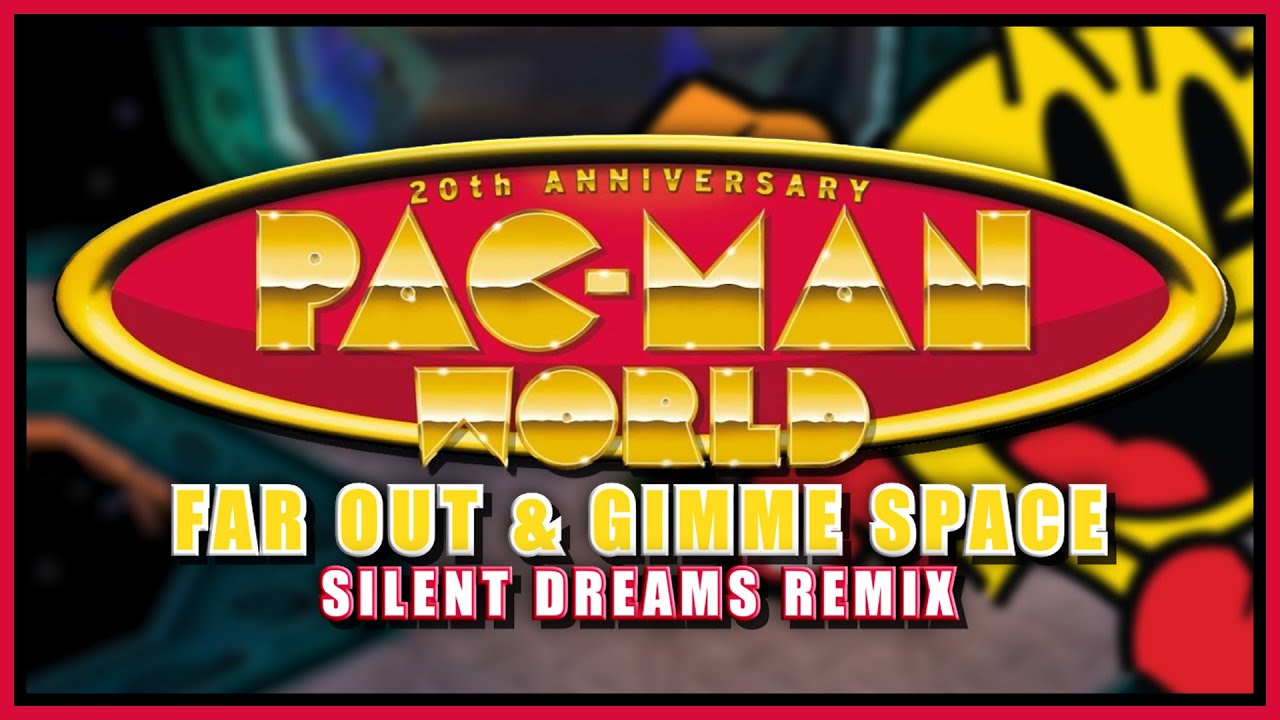 Pac-Man World - Far Out & Gimme Space | Silent Dreams Remix