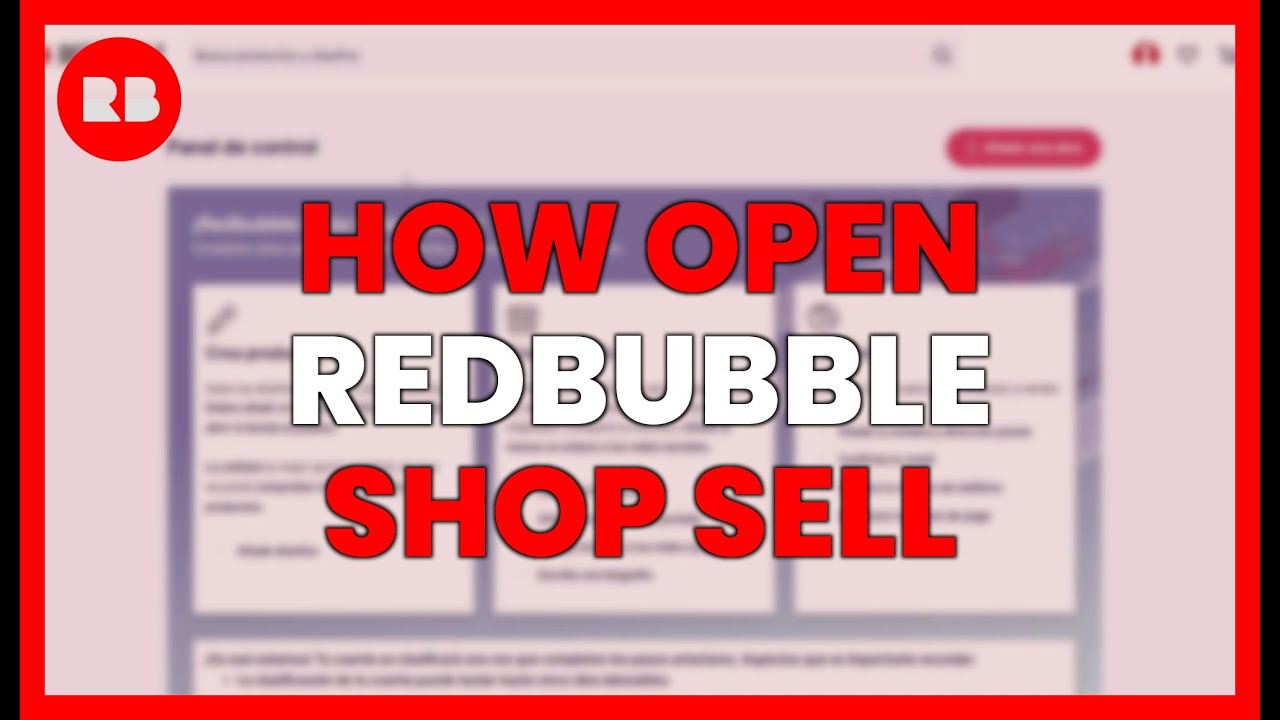 HOW TO OPEN YOUR REDBUBBLE SHOP AND SELL DESIGNS TODAY