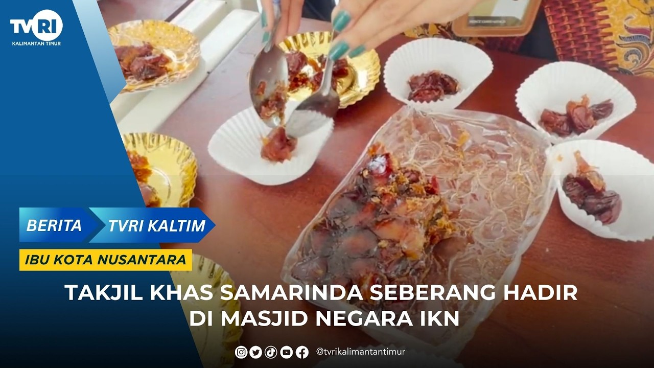 TAKJIL KHAS SAMARINDA SEBERANG HADIR DI MASJID NEGARA IKN DIPERBAIKI | TVRI KALTIM #infoterbaru