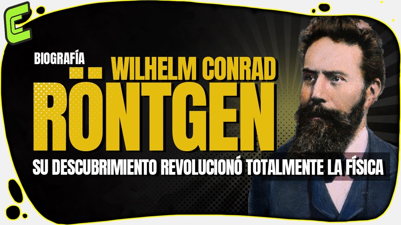&iexcl;LA REVOLUCI&Oacute;N TOTAL DE LA F&Iacute;SICA! | Wilhelm Conrad R&ouml;ntgen