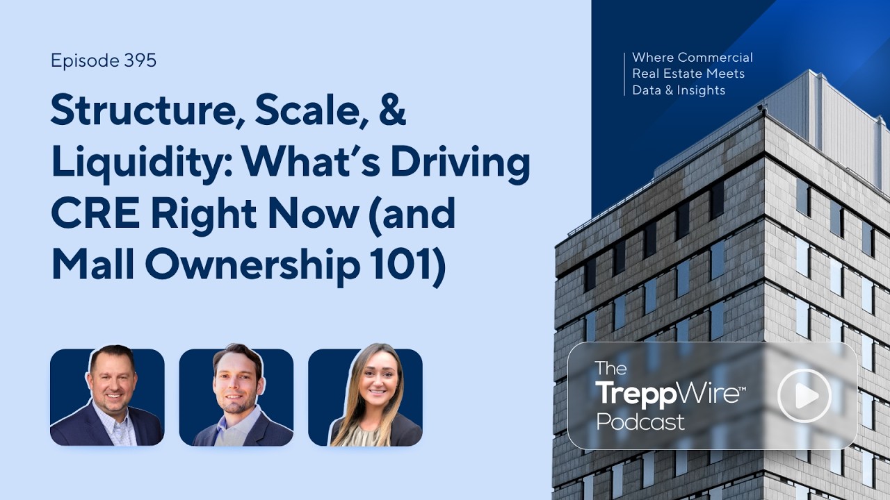 395. Structure, Scale, & Liquidity. What&rsquo;s Driving CRE Right Now & Mall Ownership 101