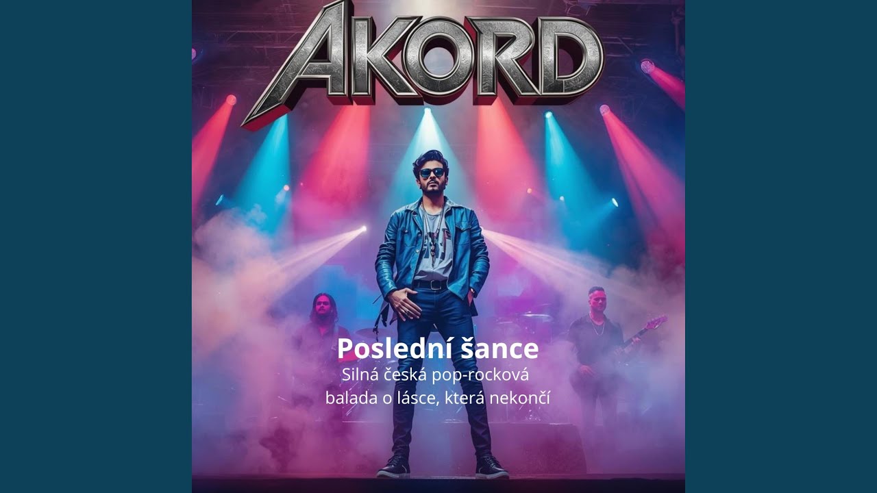 Poslední šance - Silná česká pop rocková balada o lásce, která nekončí AKORD - JH