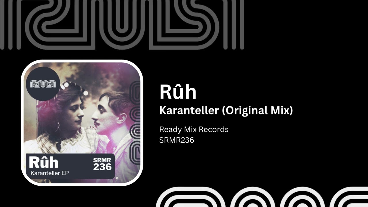 Rûh - Karanteller (Original Mix) - Ready Mix Records