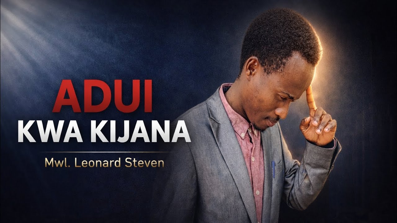 ADUI 3 KWA KIJANA. Mwl.Leonard Steven 