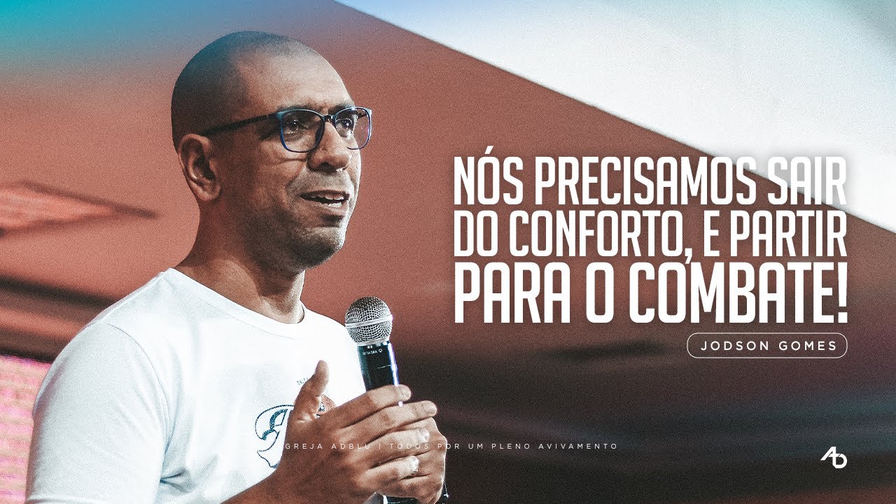 Nós precisamos sair do Conforto, e partir para o Combate! - Jodson Gomes