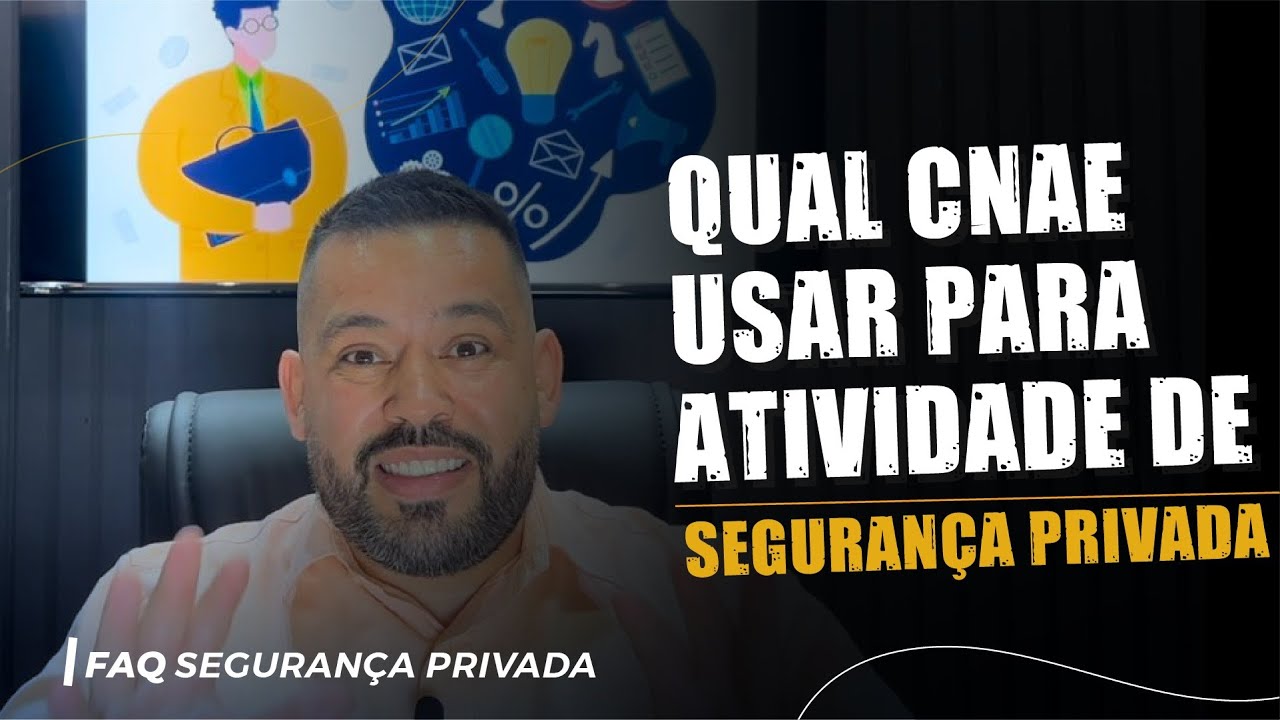 QUAL CNAE USAR PARA ATIVIDADE DE SEGURANÇA PRIVADA