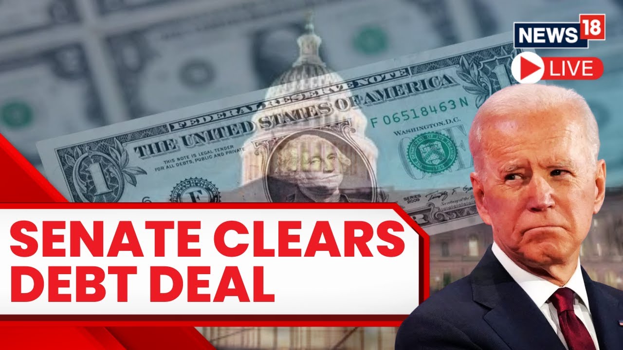 US Debt Ceiling 2023 LIVE News | Senate Passes Debt Limit Bill, Staving Off a Calamitous Default