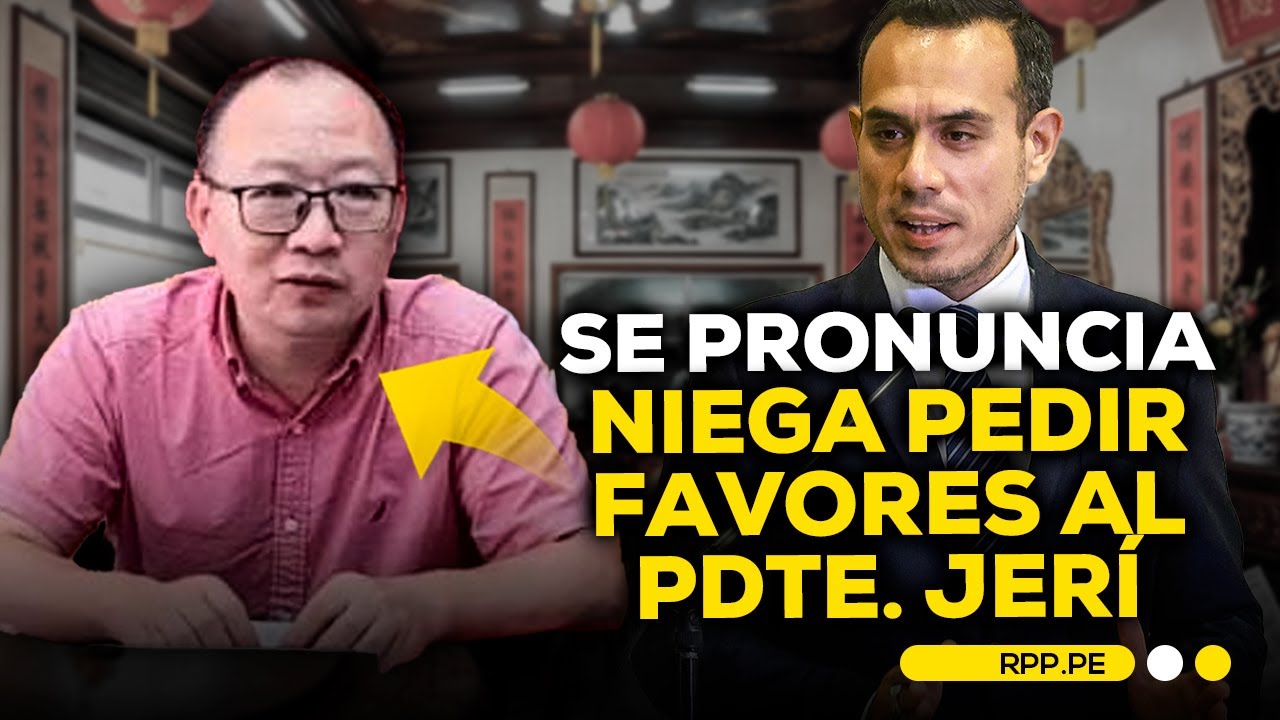 Zhihua Yang se pronuncia mientras Jer&iacute; responde ante la Com. de Fiscalizaci&oacute;n #RPPESPECIALES
