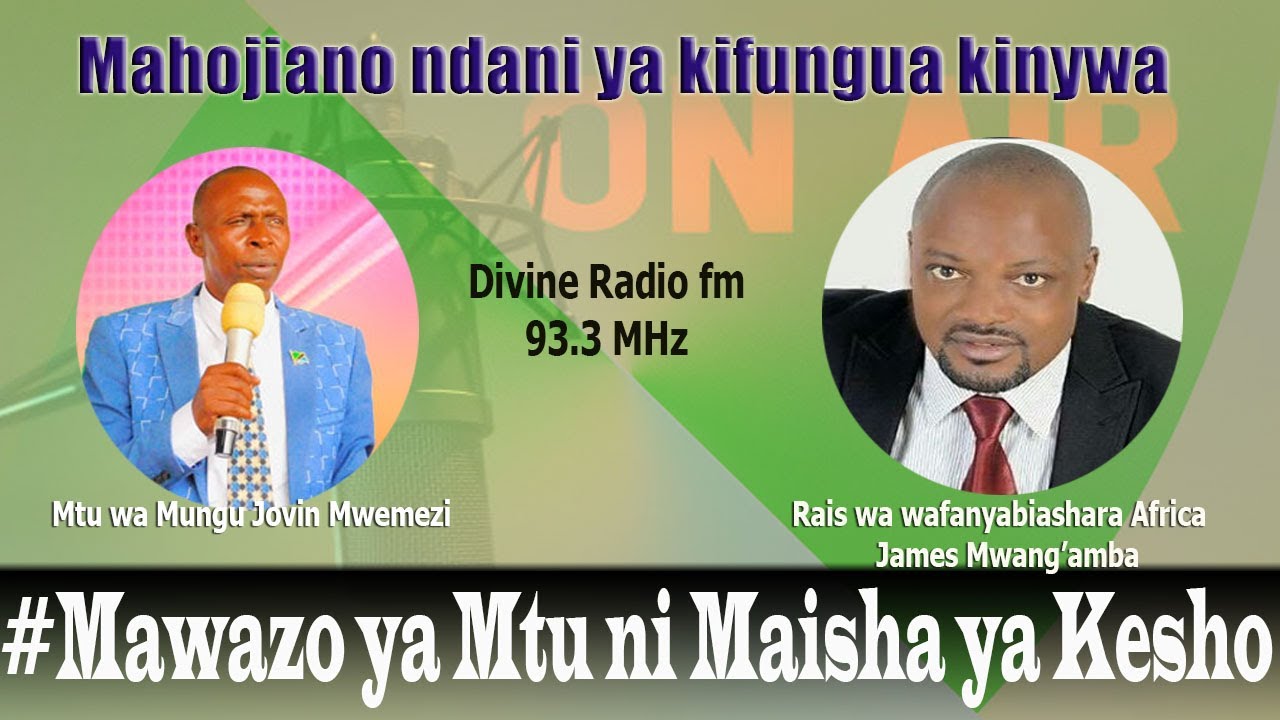 MTU WA MUNGU JOVIN MWEMEZI & JAMES MWANG'AMBA, RAIS WA WAFANYA BIASHARA