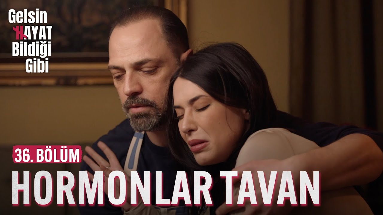 Songül'ün Hormonlar Tavan - Gelsin Hayat Bildiği Gibi (36. Bölüm)
