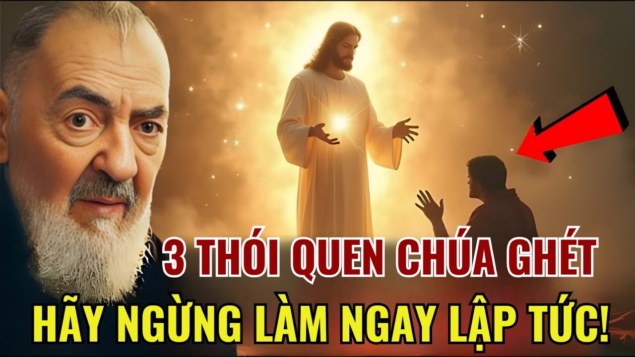 3 Thói Quen Bạn Phải TỪ BỎ Nếu Muốn Đến Gần Thiên Chúa Hơn | Padre Pio