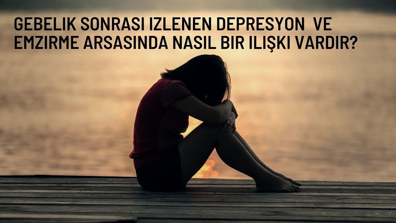Gebelik Sonrası (Postpartum) Depresyon ve Emzirme Arasında ki İlişki? #PostpartumDepresyon # Emzirme