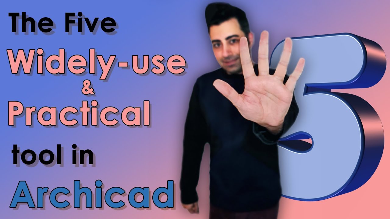 Archicad - the 5 practical and widely used tools