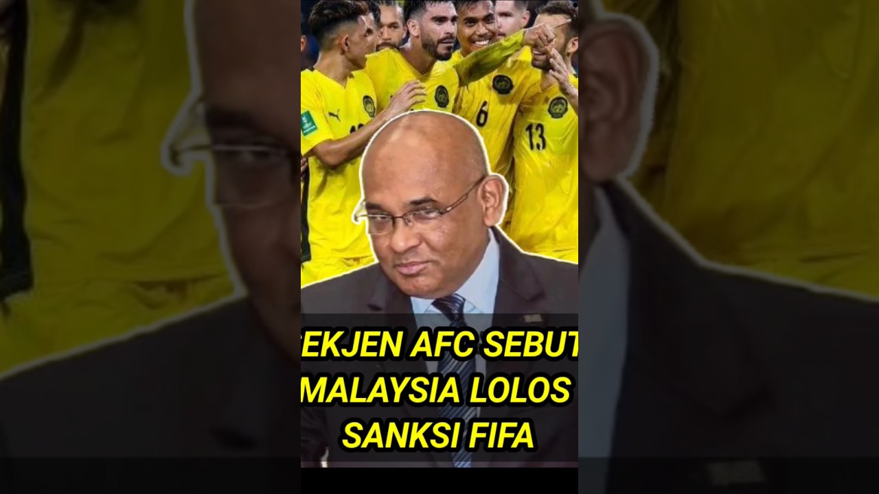 Sekjen Afc Sebut Timnas Malaysia Lolos Dari Sanksi Fifa !..