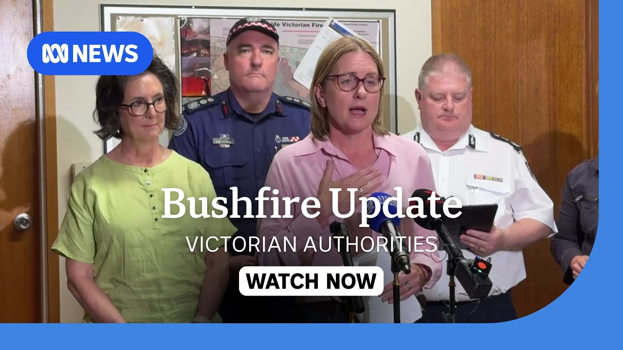 IN FULL: Victorian authorities provide update on bushfires and support packages | ABC NEWS