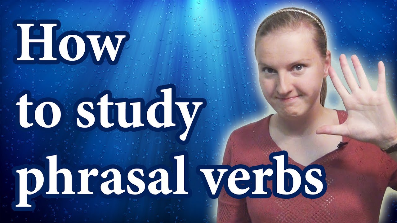 Learning Phrasal Verbs - techniques, tricks, study new vocabulary faster