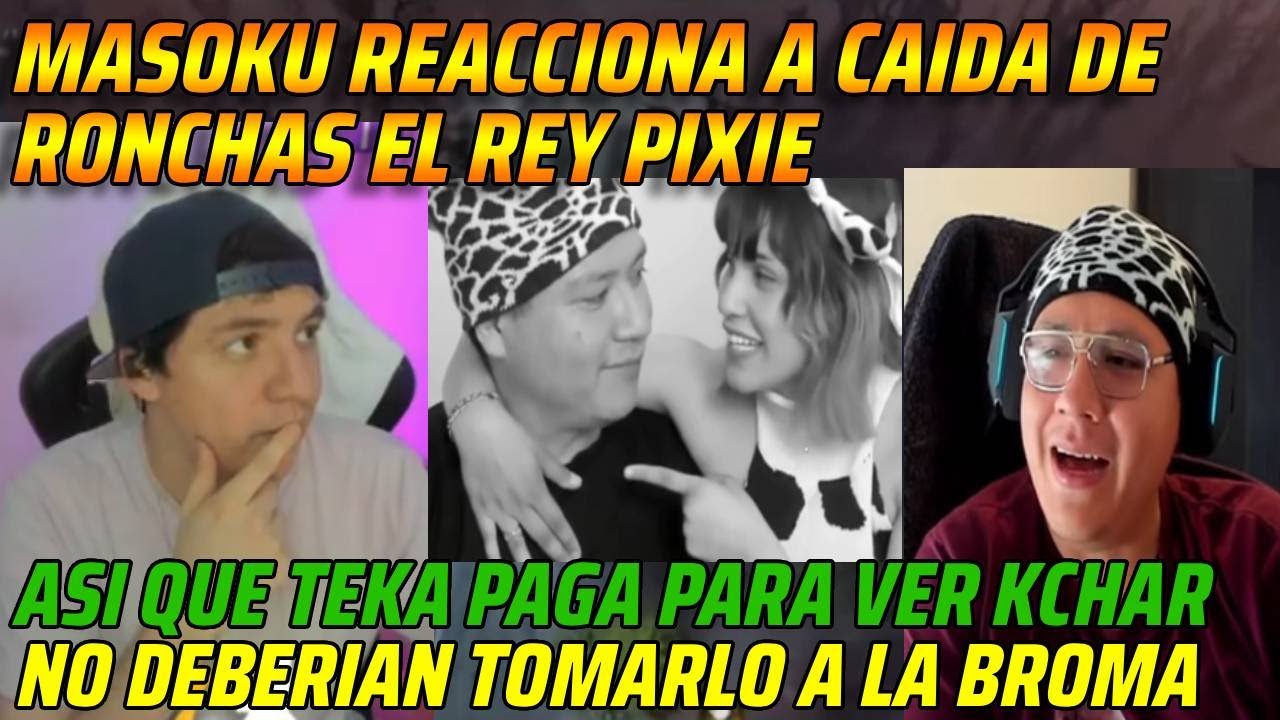 😂MASOKU REACCIONA A CAIDA DE RONCHAS EL REY PIXIE😂NO DEBERIAN TOMARLO A LA BROMA😂