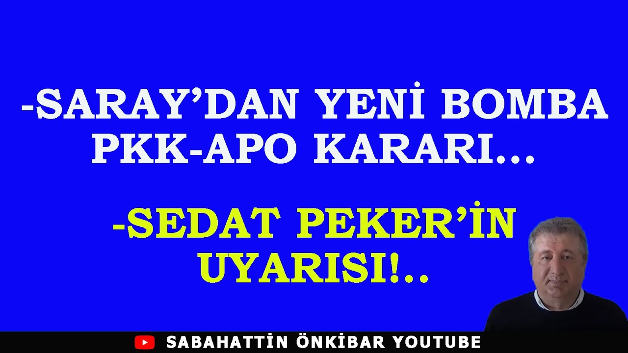 SARAY'DAN YENİ BOMBA PKK-APO KARARI..SEDAT PEKER'İN UYARISI!