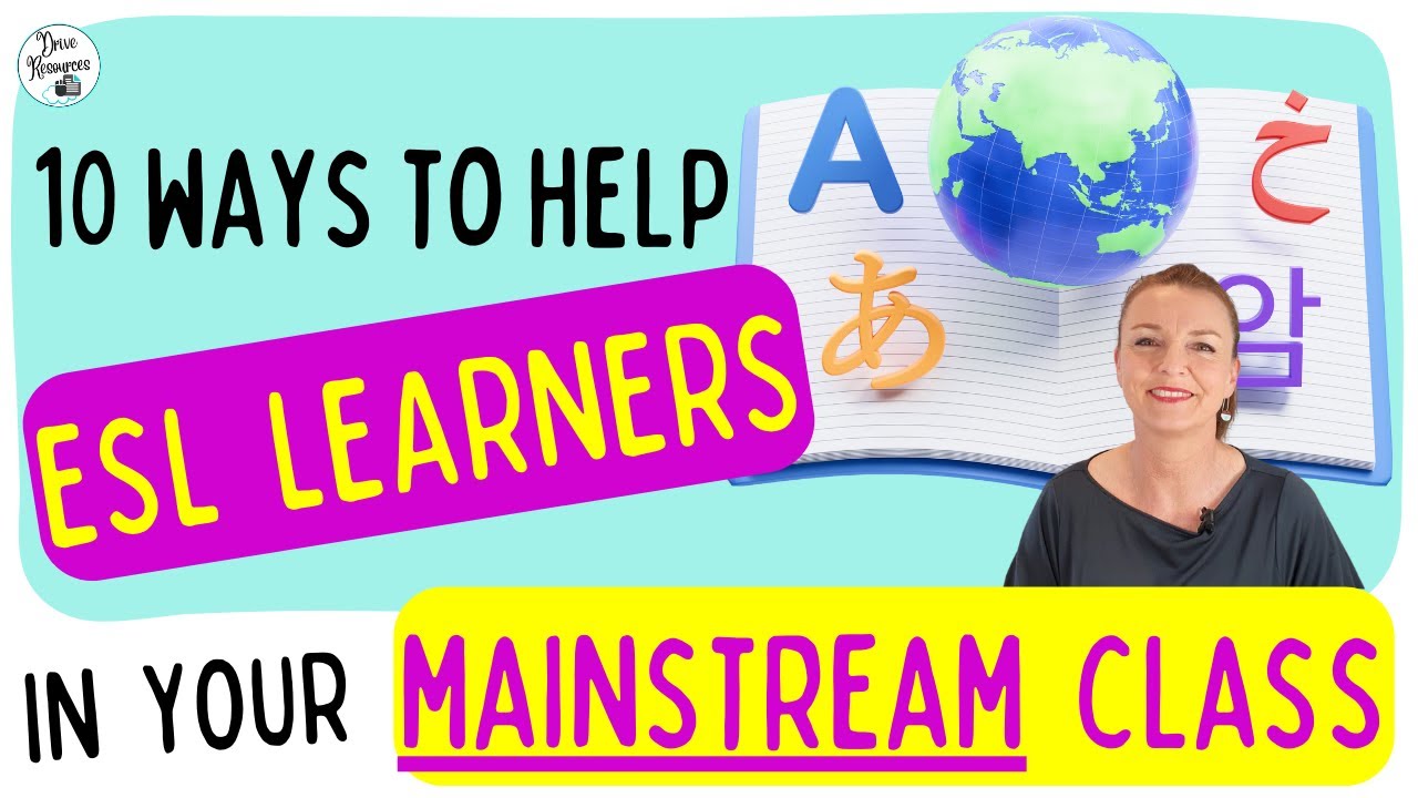 Supporting ESL Students in your MAINSTREAM class - 10 EASY ways to differentiate.