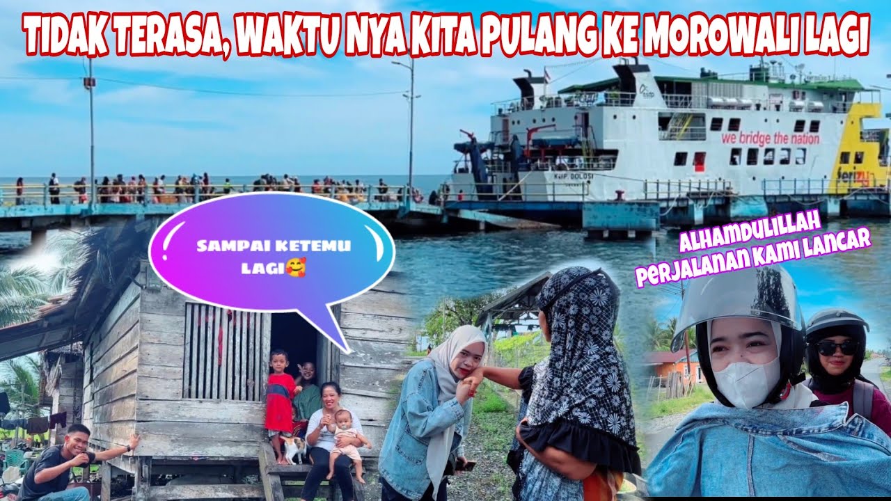 KESERUAN PERJALANAN PULANG KAMI KE MOROWALI BERSAMA JULI