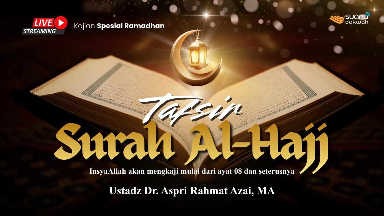 🔴[LIVE] Ustadz Dr. Aspri Rahmat Azai, MA - Tafsir Surah Al-Hajj Ayat 08 dan Seterusnya.