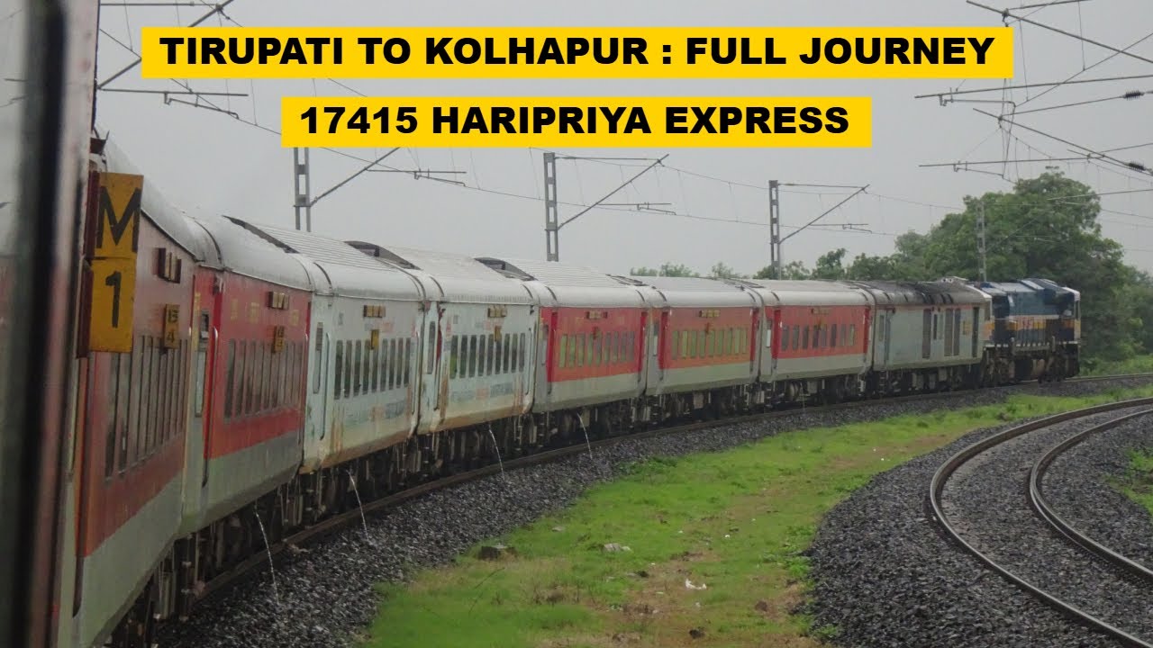 Tirupati To Kolhapur : Full Journey : 17415 Tirupati - Kolhapur Haripriya Express