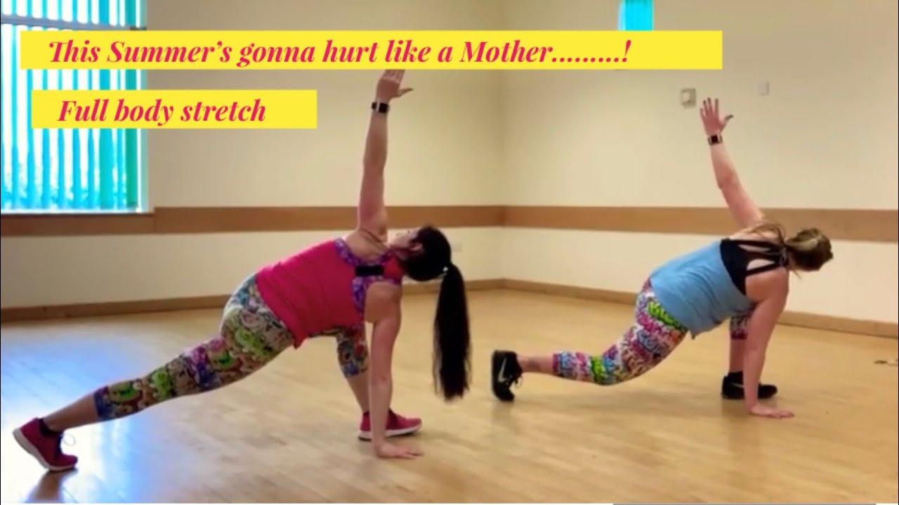 Cooldown - Stretch - This Summer’s gonna hurt like a mother........