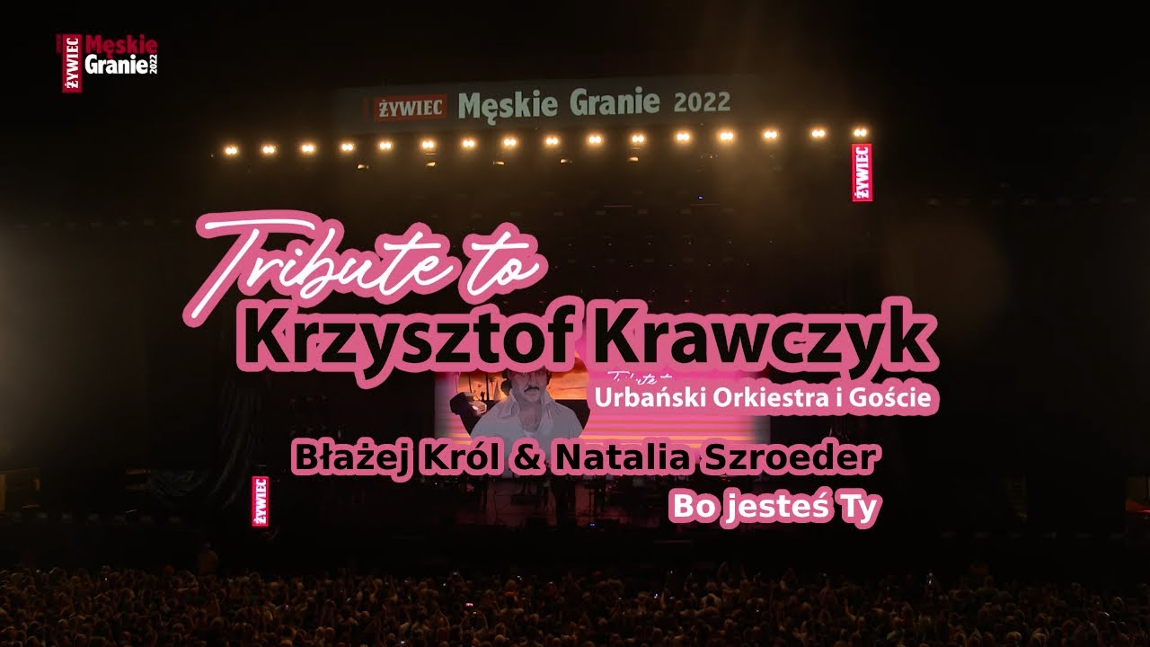 Błażej Kr&oacute;l & Natalia Szroeder &ndash; Bo jesteś Ty (Męskie Granie 2022. Tribute to Krzysztof Krawczyk)