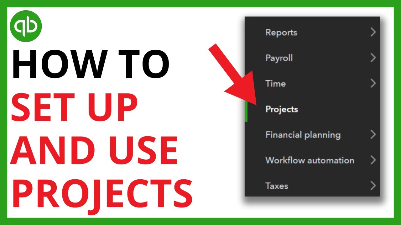 How to Set Up and Use Projects in Quickbooks Online [QUICK GUIDE]