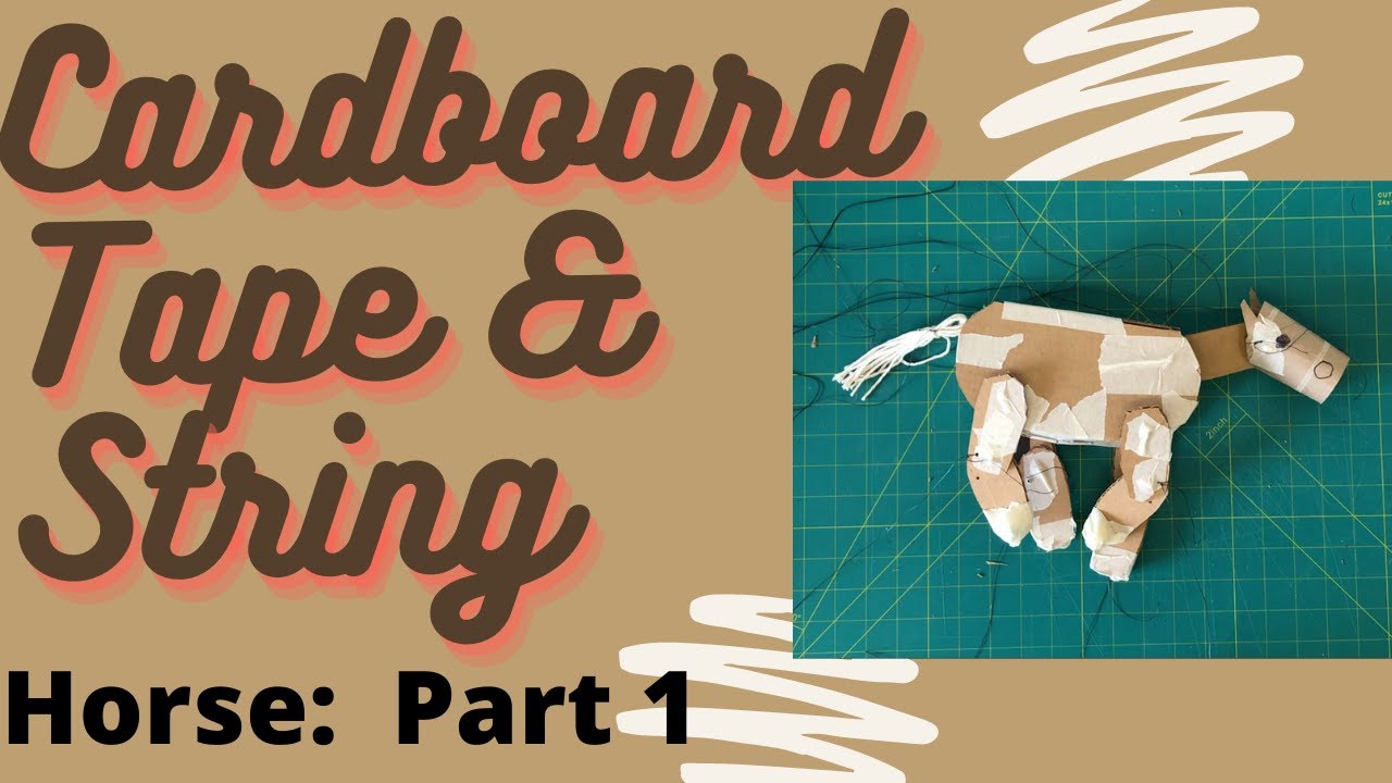 CARDBOARD TAPE & STRING: how to build a Horse Marionette Puppet (Part 1 of 2).