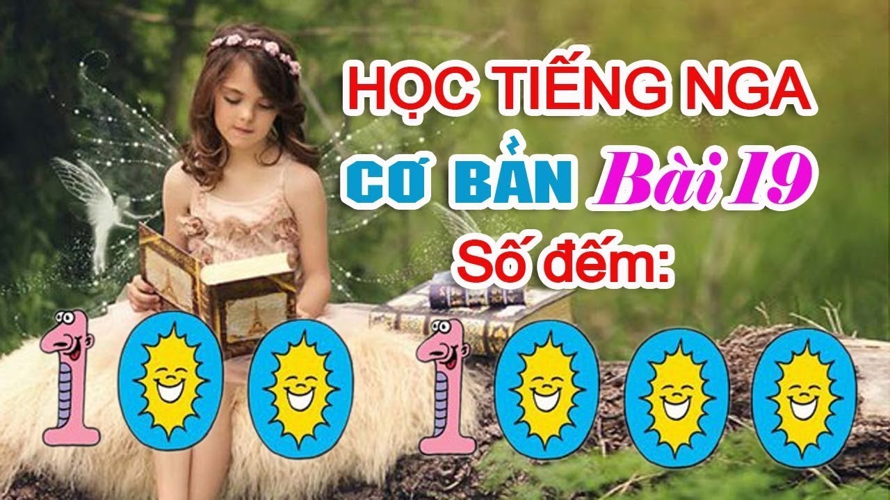 Bài 19: Số từ 100 đến 1000 | Học Tiếng Nga cơ bản |  Học số đếm Tiếng Nga