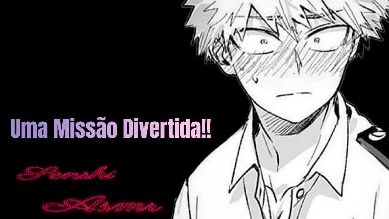 //ASMR// Uma Missão Divertida ✨Katsuki Bakugou✨ Especial 9k