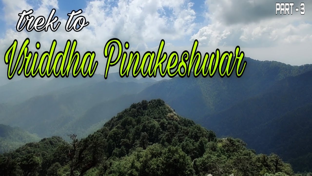 Trek to Vriddha Pinakeshwar | वृद्ध पिनाथ | Vriddh Pinath | बूढ़ा पिनाथ