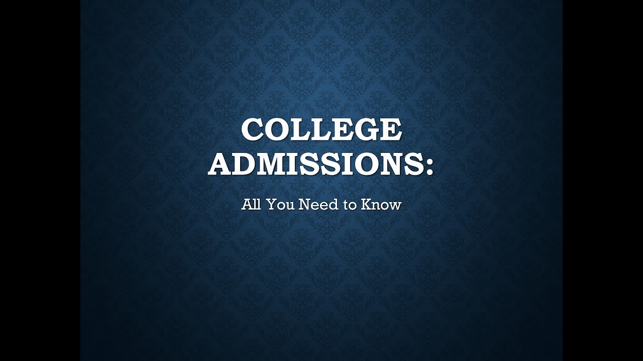 College Admissions - All You Need to Know