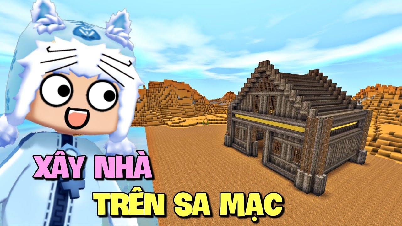 Meowpeo và những công trình nhảm nhí - Phần 1 | Xây nhà gỗ giữa Sa Mạc trong Mini World