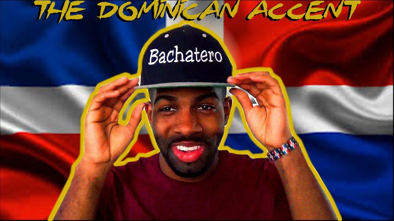 How To Speak Like A Dominican (The Dominican Accent)